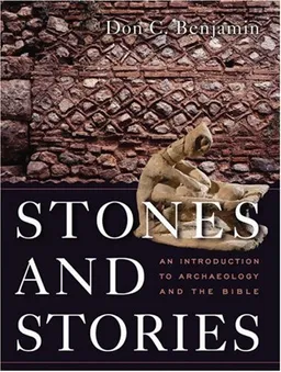 Stones and Stories: An Introduction to Archeology and the Bible