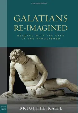 Galatians Re-Imagined: Reading With the Eyes of the Vanquished (Paul in Critical Contexts)