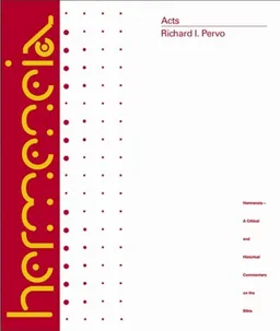 ACTS: A Commentary (Hermeneia: a Critical and Historical Commentary on the Bible)
