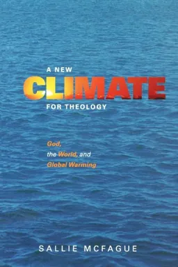 A New Climate for Theology: God, the World, and Global Warming