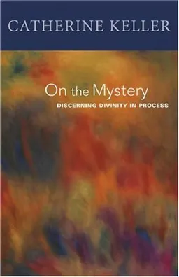On the Mystery: Discerning Divinity in Process