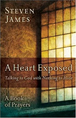 Heart Exposed, A: Talking to God with Nothing to Hide