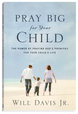 Pray Big for Your Child: The Power of Praying God's Promises for Your Child's Life