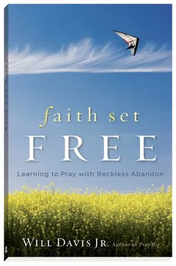 Faith Set Free: Pray for Yourself with Reckless Abandon