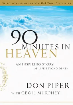 SELECTIONS FROM: 90 Minutes in Heaven: An Inspiring Story of Life beyond Death