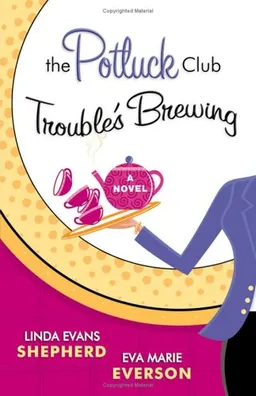 The Potluck Club: Trouble's Brewing (The Potluck Club, Book 2)