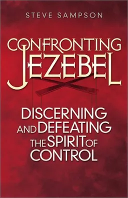 עטיפת הספר Confronting Jezebel: Discerning and Defeating the Spirit of Control מאת Steve Sampson