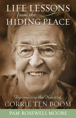 עטיפת הספר Life Lessons from the Hiding Place: Discovering the Heart of Corrie Ten Boom מאת Pam Rosewell Moore