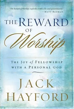 Reward of Worship, The: The Joy of Fellowship with a Personal God