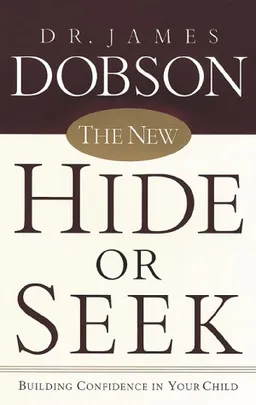 עטיפת הספר The New Hide or Seek: Building Confidence in Your Child מאת James Dobson