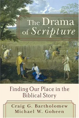 Drama of Scripture, The: Finding Our Place in the Biblical Story
