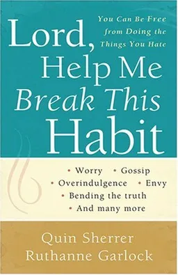 עטיפת הספר Lord, Help Me Break This Habit: You Can Be Free from Doing the Things You Hate מאת Quin Sherrer
