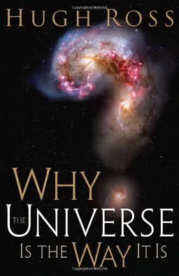Why the Universe Is the Way It Is