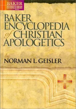 Baker Encyclopedia of Christian Apologetics (Baker Reference Library)