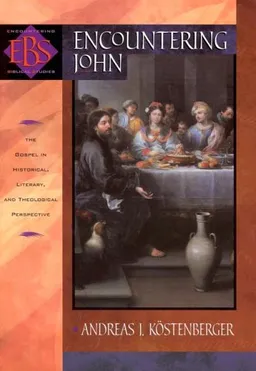 Encountering John: The Gospel in Historical, Literary, and Theological Perspective (Encountering Biblical Studies)