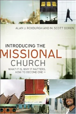 Introducing the Missional Church: What It Is, Why It Matters, How to Become One (Allelon Missional Series)