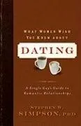 עטיפת הספר What Women Wish You Knew about Dating: A Single Guy's Guide to Romantic Relationships מאת Stephen Simpson