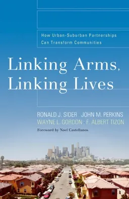 עטיפת הספר Linking Arms, Linking Lives: How Urban-Suburban Partnerships Can Transform Communities מאת Ronald J. Sider