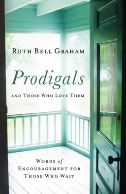 עטיפת הספר Prodigals and Those Who Love Them: Words of Encouragement for Those Who Wait מאת Ruth Graham