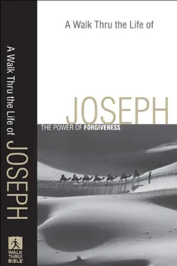 עטיפת הספר Walk Thru the Life of Joseph, A: The Power of Forgiveness (Walk Thru the Bible Discussion Guides) מאת Baker Publishing Group