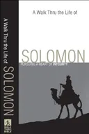 Walk Thru the Life of Solomon, A: Pursuing a Heart of Integrity (Walk Thru the Bible Discussion Guides)