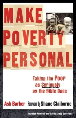 Make Poverty Personal: Taking the Poor as Seriously as the Bible Does (emersion: Emergent Village resources for communities of faith)