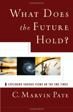 What Does the Future Hold?: Exploring Various Views on the End Times