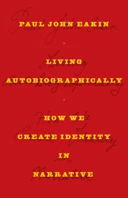 Living Autobiographically: How We Create Identity in Narrative
