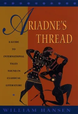 Ariadne's Thread: A Guide to International Tales Found in Classical Literature (Myth and Poetics)