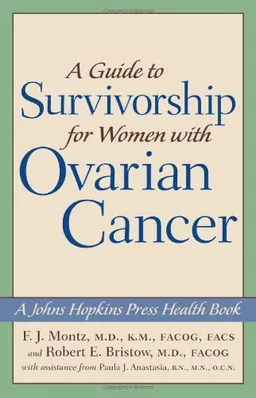 A Guide to Survivorship for Women with Ovarian Cancer (A Johns Hopkins Press Health Book)