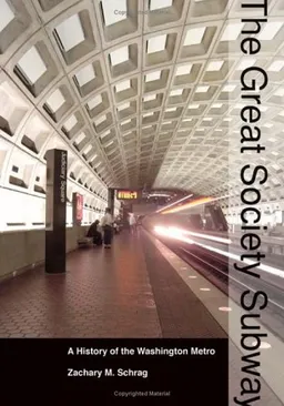 The Great Society Subway: A History of the Washington Metro (Creating the North American Landscape)