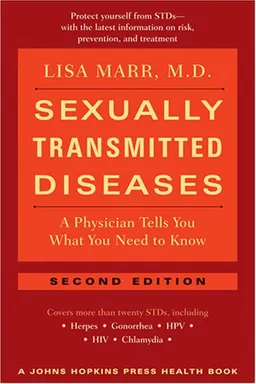 Sexually Transmitted Diseases: A Physician Tells You What You Need to Know (A Johns Hopkins Press Health Book)