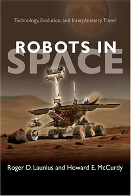 עטיפת הספר Robots in Space: Technology, Evolution, and Interplanetary Travel (New Series in NASA History) מאת Roger D. Launius