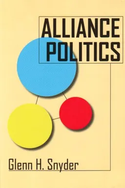 Alliance Politics (Cornell Studies in Security Affairs)