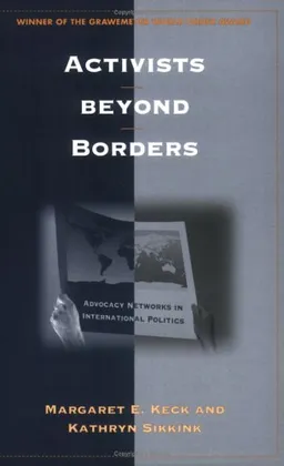 Activists Beyond Borders: Advocacy Networks in International Politics
