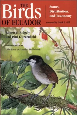 The Birds of Ecuador, Vol. 1: Status, Distribution, and Taxonomy