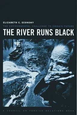The River Runs Black: The Environmental Challenge To China's Future (Council on Foreign Relations Book)