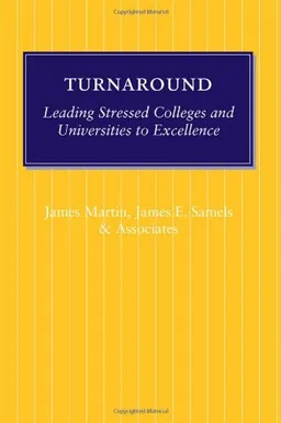 Turnaround: Leading Stressed Colleges and Universities to Excellence