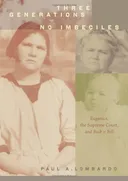 Three Generations, No Imbeciles: Eugenics, the Supreme Court, and Buck v. Bell
