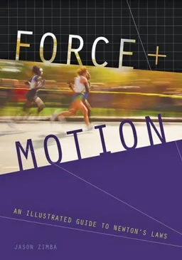 Force and Motion: An Illustrated Guide to Newton's Laws