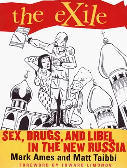 The Exile: Sex, Drugs, and Libel in the New Russia