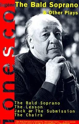 Four Plays: The Bald Soprano; The Lesson; Jack, or the Submission; The Chairs