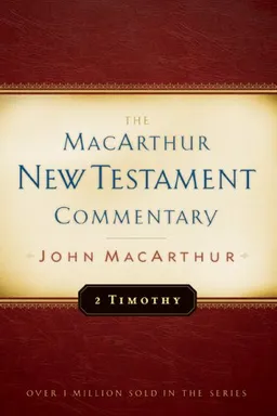 Second Timothy: New Testament Commentary (Macarthur New Testament Commentary Serie)