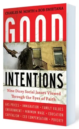 עטיפת הספר Good Intentions: Nine Hot-Button Issues Viewed Through the Eyes of Faith מאת Charles M. North