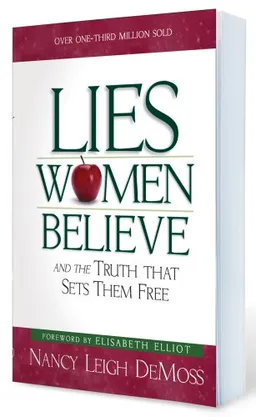 Lies Women Believe: And the Truth that Sets Them Free