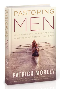 Pastoring Men: What Works, What Doesn't, and Why It Matters Now More Than Ever