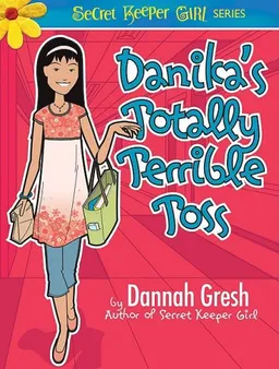 Danika's Totally Terrible Toss (Secret Keeper Girl)