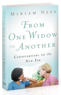 עטיפת הספר From One Widow to Another: Conversations on the New You מאת Miriam Neff