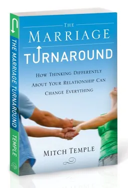עטיפת הספר The Marriage Turnaround: How Thinking Differently About Your Relationship Can Change Everything מאת Mitch Temple