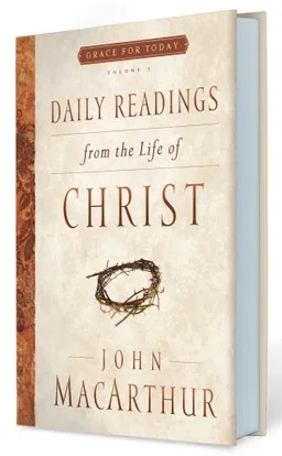 Daily Readings From the Life of Christ (Grace for Today)